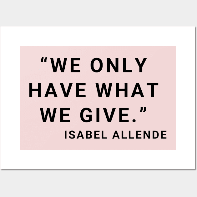 quote Isabel Allende about Charity Wall Art by AshleyMcDonald